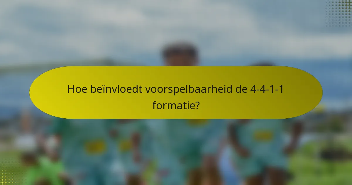 Hoe beïnvloedt voorspelbaarheid de 4-4-1-1 formatie?