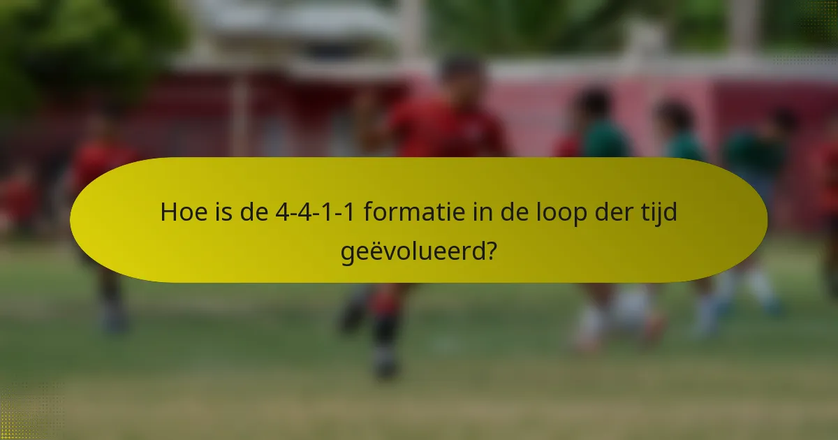 Hoe is de 4-4-1-1 formatie in de loop der tijd geëvolueerd?