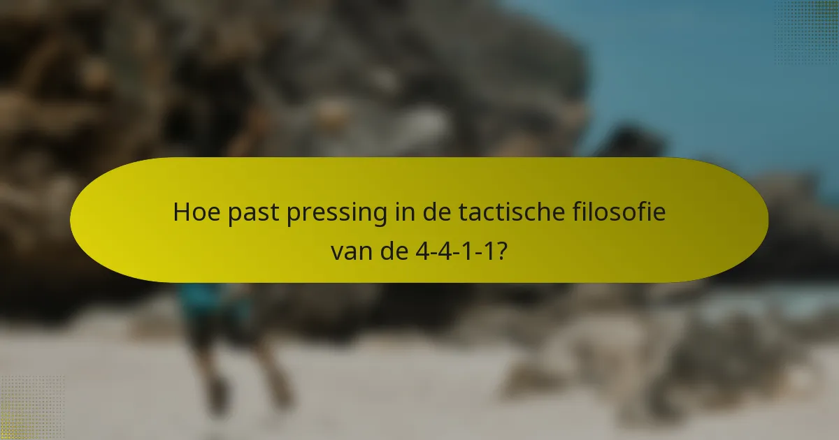 Hoe past pressing in de tactische filosofie van de 4-4-1-1?