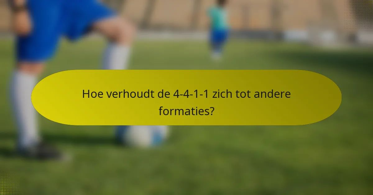 Hoe verhoudt de 4-4-1-1 zich tot andere formaties?