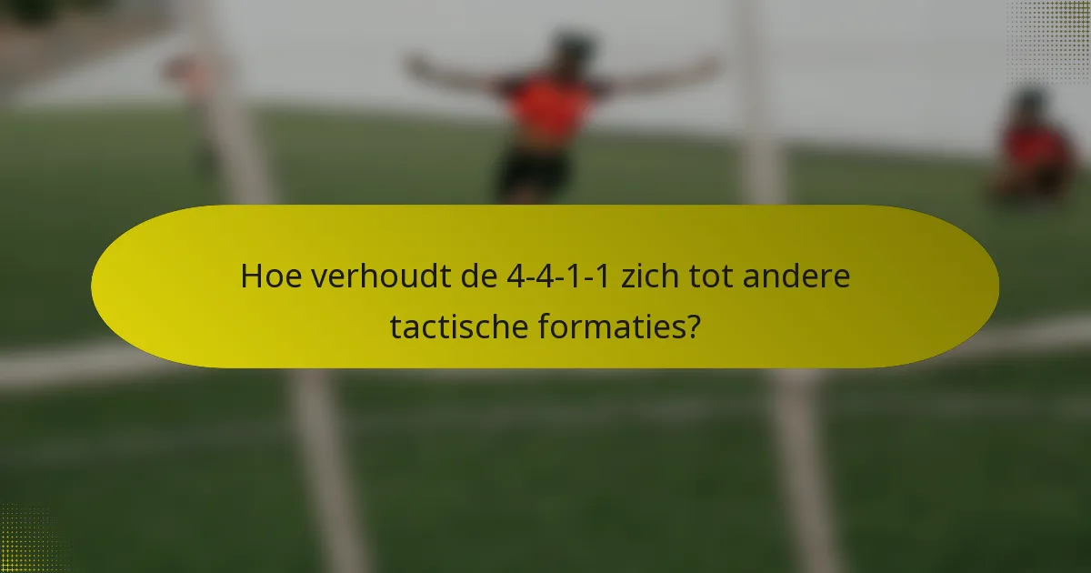 Hoe verhoudt de 4-4-1-1 zich tot andere tactische formaties?