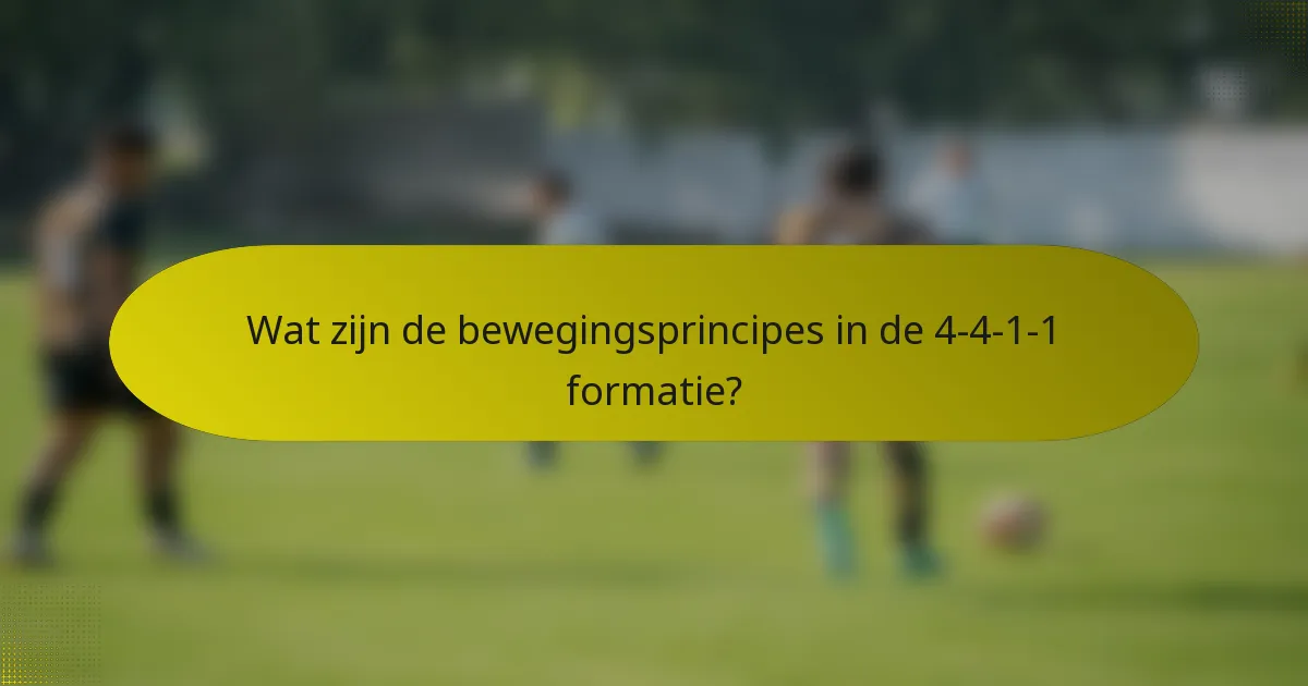 Wat zijn de bewegingsprincipes in de 4-4-1-1 formatie?