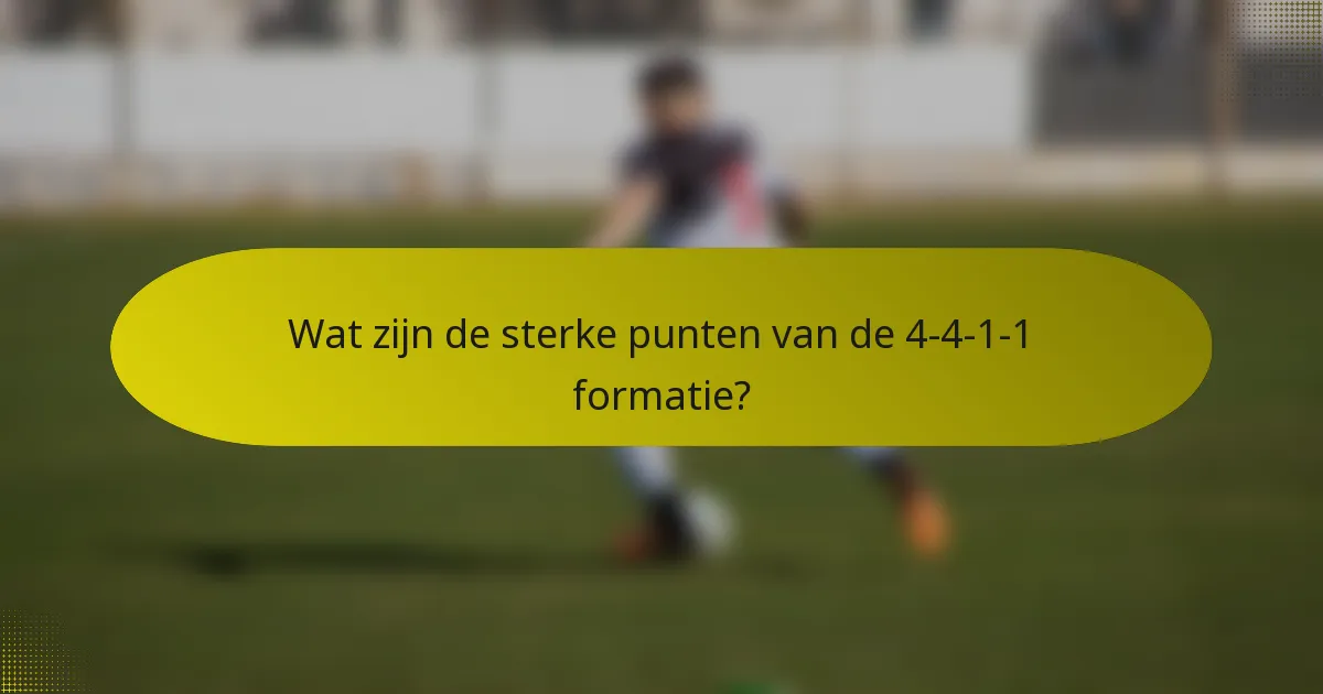 Wat zijn de sterke punten van de 4-4-1-1 formatie?