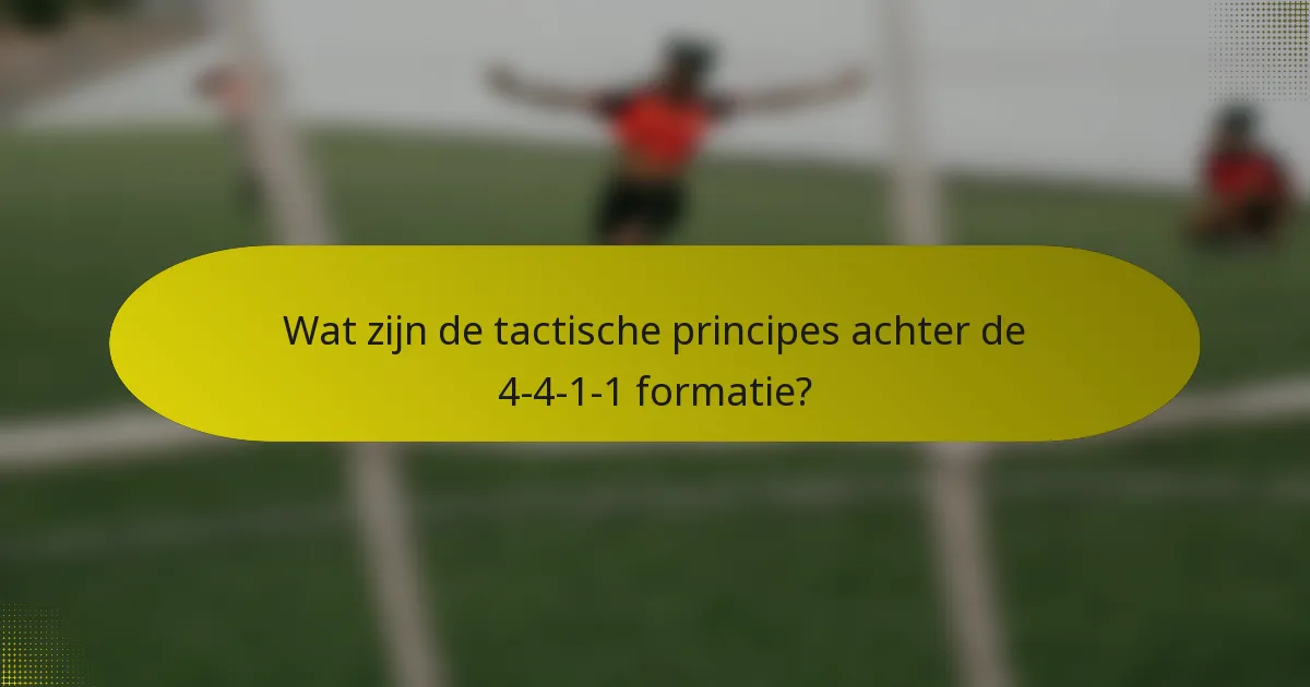 Wat zijn de tactische principes achter de 4-4-1-1 formatie?
