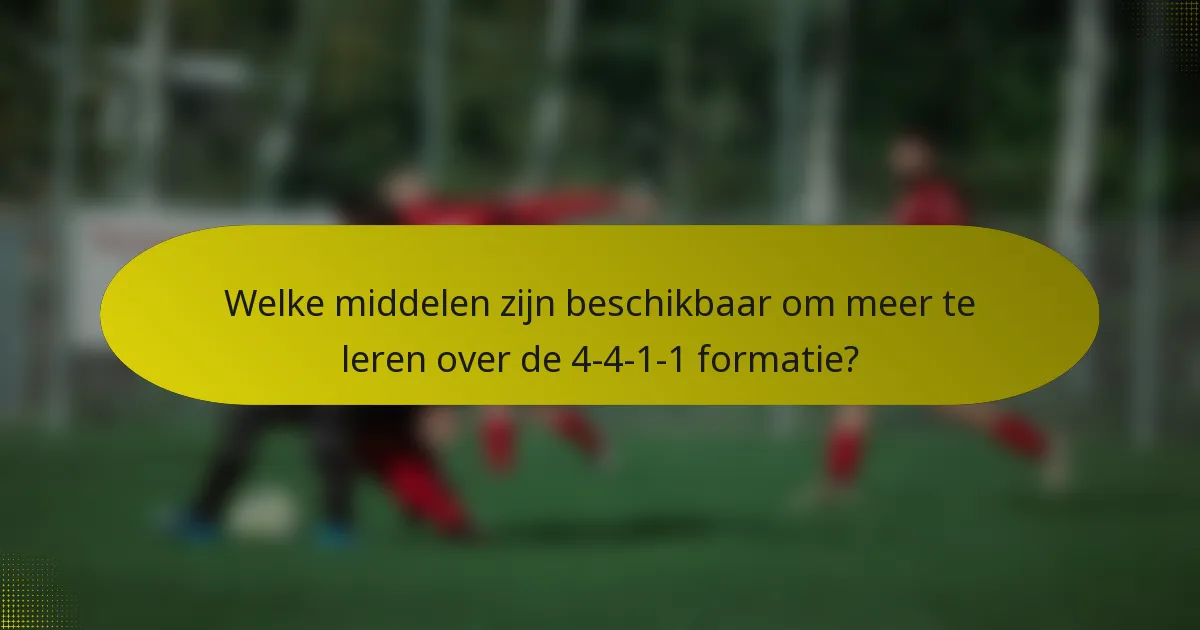 Welke middelen zijn beschikbaar om meer te leren over de 4-4-1-1 formatie?
